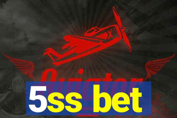 5ss bet